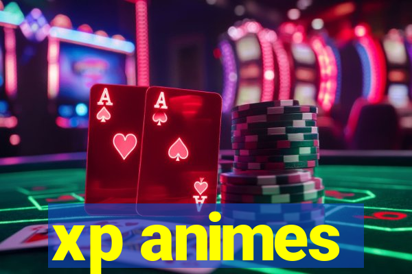 xp animes